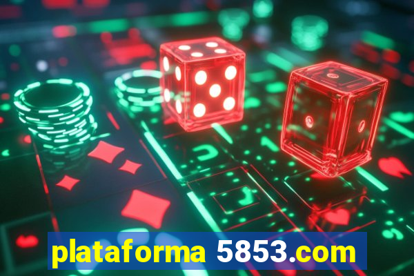 plataforma 5853.com